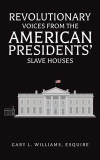 Produktbild: Revolutionary Voices from the American Presidents' Slave Houses