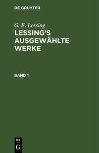 Produktbild: Lessing&rsquo;s ausgew&auml;hlte Werke. Band 1