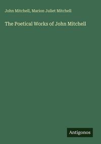 Produktbild: The Poetical Works of John Mitchell