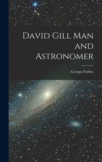 Produktbild: David Gill Man and Astronomer