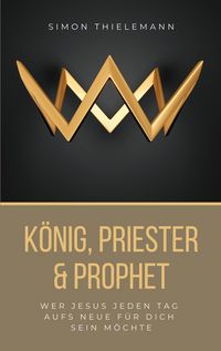 Produktbild: K&ouml;nig, Priester & Prophet