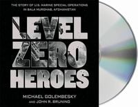 Produktbild: Level Zero Heroes: The Story of U.S. Marine Special Operations in Bala Murghab, Afghanistan