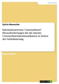 Produktbild: Informationsw&uuml;ste Unternehmen? Herausforderungen f&uuml;r die interne Unternehmenskommunikation in Zeiten der Globalisierung.