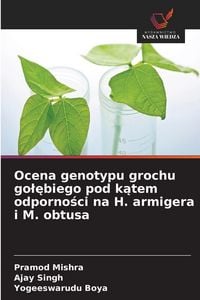 Produktbild: Ocena genotypu grochu go&iquest;&iquest;biego pod k&iquest;tem odporno&iquest;ci na H. armigera i M. obtusa