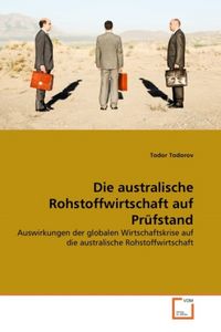 Produktbild: Todorov, T: Die australische Rohstoffwirtschaft auf Pr&uuml;fstan