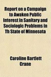 Produktbild: Report on a Campaign to Awaken Public Interest in Sanitary and Sociologic Problems in Th State of Minnesota