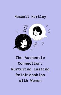 Produktbild: The Authentic Connection: Nurturing Lasting Relationships with Women