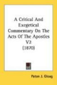 Produktbild: A Critical and Exegetical Commentary on the Acts of the Apostles V2 (1870)