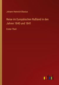 Produktbild: Reise im Europ&auml;ischen Ru&szlig;land in den Jahren 1840 und 1841