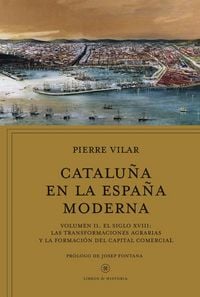 Produktbild: Catalu&ntilde;a en la Espa&ntilde;a moderna II : el siglo XVIII: las transformaciones agrarias y la formaci&oacute;n del capital comercial