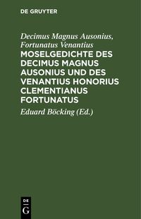 Produktbild: Moselgedichte des Decimus Magnus Ausonius und des Venantius Honorius Clementianus Fortunatus