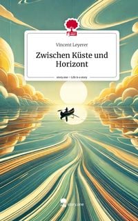 Produktbild: Zwischen K&uuml;ste und Horizont. Life is a Story - story.one