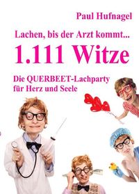 Produktbild: Lachen, bis der Arzt kommt... - 1.111 Witze Die Querbeet - Lachparty für Herz und Seele