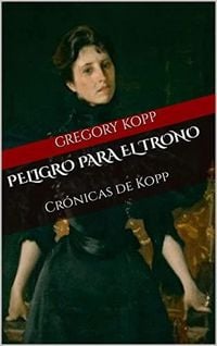Produktbild: Peligro para el Trono (Cr&oacute;nicas de Kopp, #8)