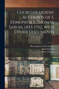 Produktbild: Churchwardens' Accounts of S. Edmund & S. Thomas, Sarum, 1443-1702 [microform], With Other Documents