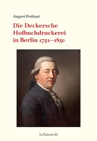 Produktbild: Die Deckersche Hofbuchdruckerei in Berlin 1751-1850