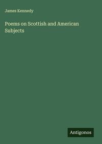 Produktbild: Poems on Scottish and American Subjects