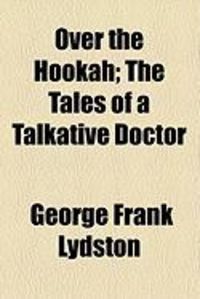 Produktbild: Over the Hookah; The Tales of a Talkative Doctor