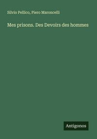 Produktbild: Mes prisons. Des Devoirs des hommes