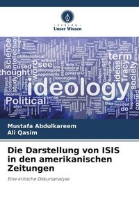 Produktbild: Die Darstellung von ISIS in den amerikanischen Zeitungen