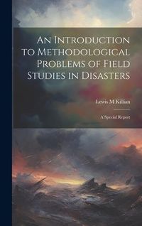 Produktbild: An Introduction to Methodological Problems of Field Studies in Disasters; a Special Report