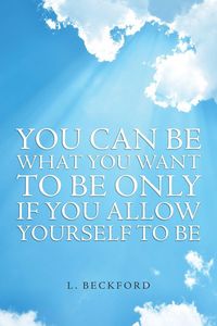 Produktbild: You Can Be What You Want To Be Only If You Allow Yourself To Be