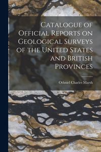 Produktbild: Catalogue of Official Reports on Geological Surveys of the United States and British Provinces [microform]