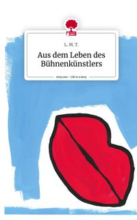 Produktbild: Aus dem Leben des B&uuml;hnenk&uuml;nstlers. Life is a Story - story.one