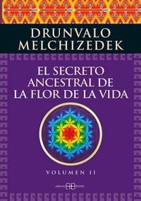 Produktbild: El secreto ancestral de la flor de la vida 2 : una transcripci&oacute;n editada del Taller La flor de la vida presentada en vivo a la madre tierra de 1985 a