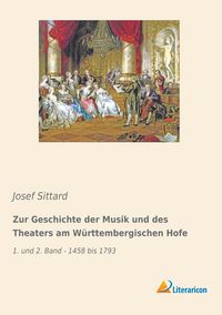 Produktbild: Zur Geschichte der Musik und des Theaters am W&uuml;rttembergischen Hofe