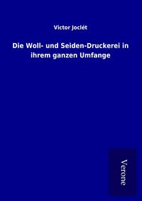 Produktbild: Die Woll- und Seiden-Druckerei in ihrem ganzen Umfange