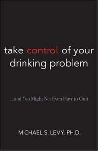 Produktbild: Take Control of Your Drinking Problem...and You May Not Even Have to Quit