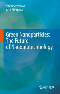 Produktbild: Green Nanoparticles: The Future of Nanobiotechnology