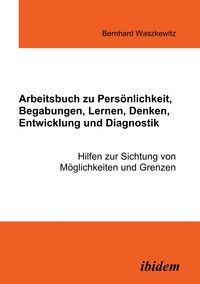 Produktbild: Arbeitsbuch zu Pers&ouml;nlichkeit, Begabungen, Lernen, Denken, Entwicklung und Diagnostik