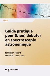 Produktbild: Guide pratique pour (bien) d&eacute;buter en spectroscopie astronomique