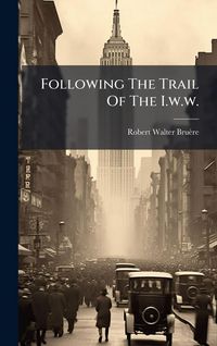 Produktbild: Following The Trail Of The I.w.w.