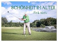 Produktbild: "Sch&ouml;nheit im Alter" - Fit und Aktiv (Wandkalender 2027 DIN A3 quer), CALVENDO Monatskalender