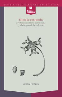 Bild vom Artikel Suárez, J: Sitios de contienda : producción cultural colombi vom Autor Juana Suárez