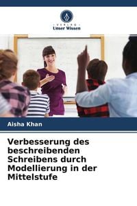 Produktbild: Verbesserung des beschreibenden Schreibens durch Modellierung in der Mittelstufe