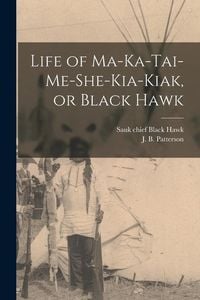 Produktbild: Life of Ma-ka-tai-me-she-kia-kiak, or Black Hawk
