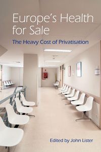 Produktbild: Europe's Health for Sale? The Heavy Cost of Privatisation