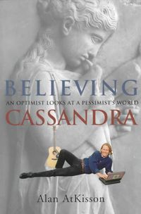 Produktbild: Believing Cassandra: An Optimist Looks at a Pessimist's World