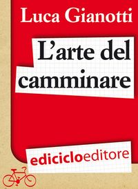 Produktbild: L'arte del camminare. Consigli per partire con il piede giusto