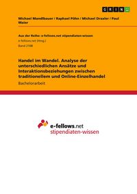 Produktbild: Handel im Wandel. Analyse der unterschiedlichen Ans&auml;tze und Interaktionsbeziehungen zwischen traditionellem und Online-Einzelhandel