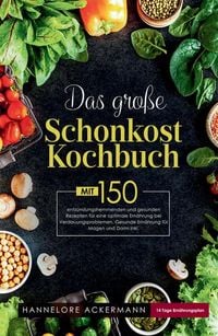 Produktbild: Das gro&szlig;e Schonkost Kochbuch! Gesunde Ern&auml;hrung f&uuml;r Magen und Darm! 1. Auflage