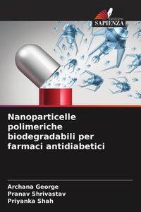 Produktbild: Nanoparticelle polimeriche biodegradabili per farmaci antidiabetici