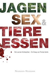 Produktbild: Jagen, Sex und Tiere essen