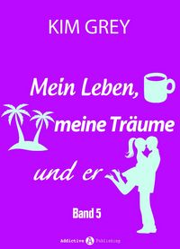 Produktbild: Mein Leben, meine Tr&auml;ume und er - Band 5