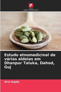 Produktbild: Estudo etnomedicinal de v&aacute;rias aldeias em Dhanpur Taluka, Dahod, Guj