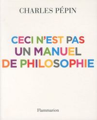 Produktbild: Ceci n'est pas un manuel de philosophie